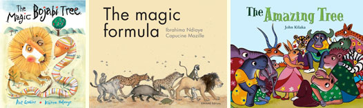 Three versions of the African folktale about a magic, fruit-bearing tree: The Magic Bojabi Tree, by Dianne Hofmeyr and Piet Grobler (Frances Lincoln, 2013); The Magic Formula, by Ibrahima Ndiaye and Capucine Mazille, translated by Rebecca Page (Bakame Editions (Rwanda), 2011); and The Amazing Tree, by John Kilaka (North-South Books, 2009)