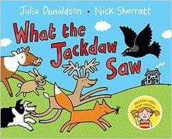 What the Jackdaw Saw, written by deaf children with Julia Donaldson, illustrated by Nick Sharratt (In association with Life & Deaf, Macmillan's Children's Books, 2015)