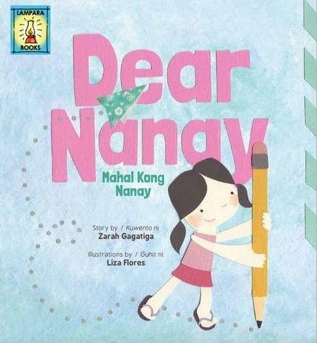 Dear Nanay/Mahal Kong Nanay, written by Zarah Gagatiga, illustrated by Liza Flores (Lampara Books, 2013) 
