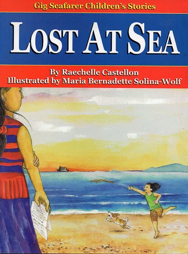 Lost at Sea, written by Raechelle Castellon, illustrated by Maria Bernadette Solina-Wolf (Gig Seafarer Children's Stories series, Gig and the Amazing Sampaguita Foundation (GASFI), 2010)