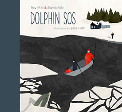 Dolphin SOS, written by Roy Miki and Slavia Miki, illustrated by Julie Flett, afterword by Richard Cannings (Tradewind Books, 2014)
