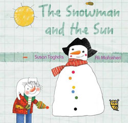 The Snowman and the Sun, written by Susan Taghdis, illustrated by Ali Mafakheri (Tiny Owl Publishing, 2015)
