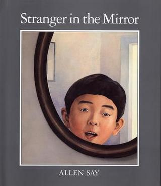 Stranger in the Mirror by Allen Say