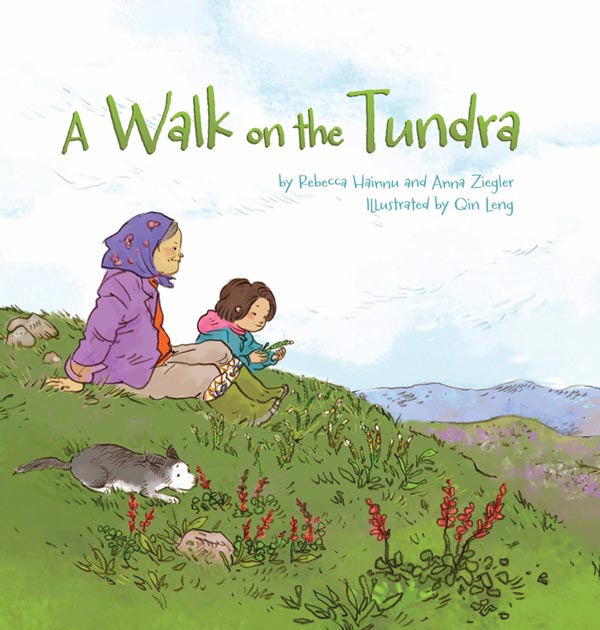 A Walk on the Tundra, written by Rebecca Hainnu and Anna Ziegler, illustrated by Qin Leng ((Inhabit Media, Canada, 2017)